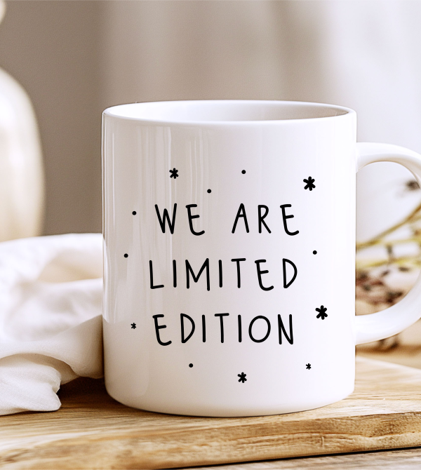 We are limited edition